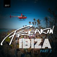 Freakin Ibiza 2017 Part II