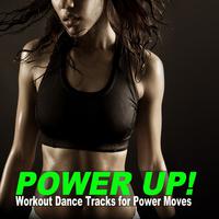 Power Up! (Workout Dance Tracks for Power Moves)