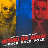 Ritmo do Aiaiai Vs Pock Pock Pock