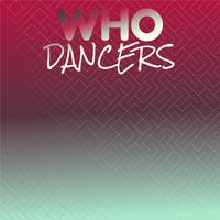 Who Dancers