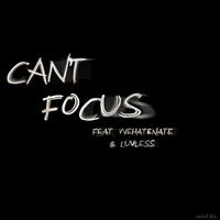 Can't Focus (feat. Wehatenate & Luvless)