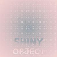 Shiny Object