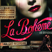 Baz Luhrmann's Production of Puccini's La Boheme on Broadway Original Cast Recording