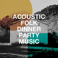 Acoustic Folk Dinner Party Music