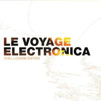 Le Voyage Electronica - Chill Lounge Edition