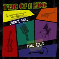 Two of a Kind: Charlie Kunz & Other Piano Rolls