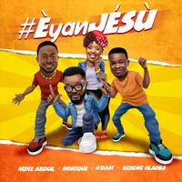 Èyan Jésù (feat. A'dam, Bidemi Olaoba & Monique)