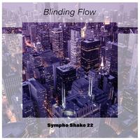 Blinding Flow Sympho Shake 22