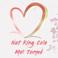 Two of Hearts: Nat King Cole & Mel Tormé