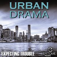 Expecting Trouble: Urban Drama