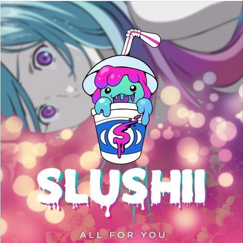 all for you (original mix) - slushii - 单曲 - 云