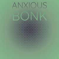 Anxious Bonk