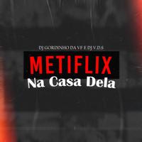 Metiflix na Casa Dela