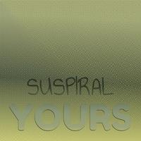 Suspiral Yours