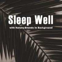 Sleep Well with Nature Sounds in Background