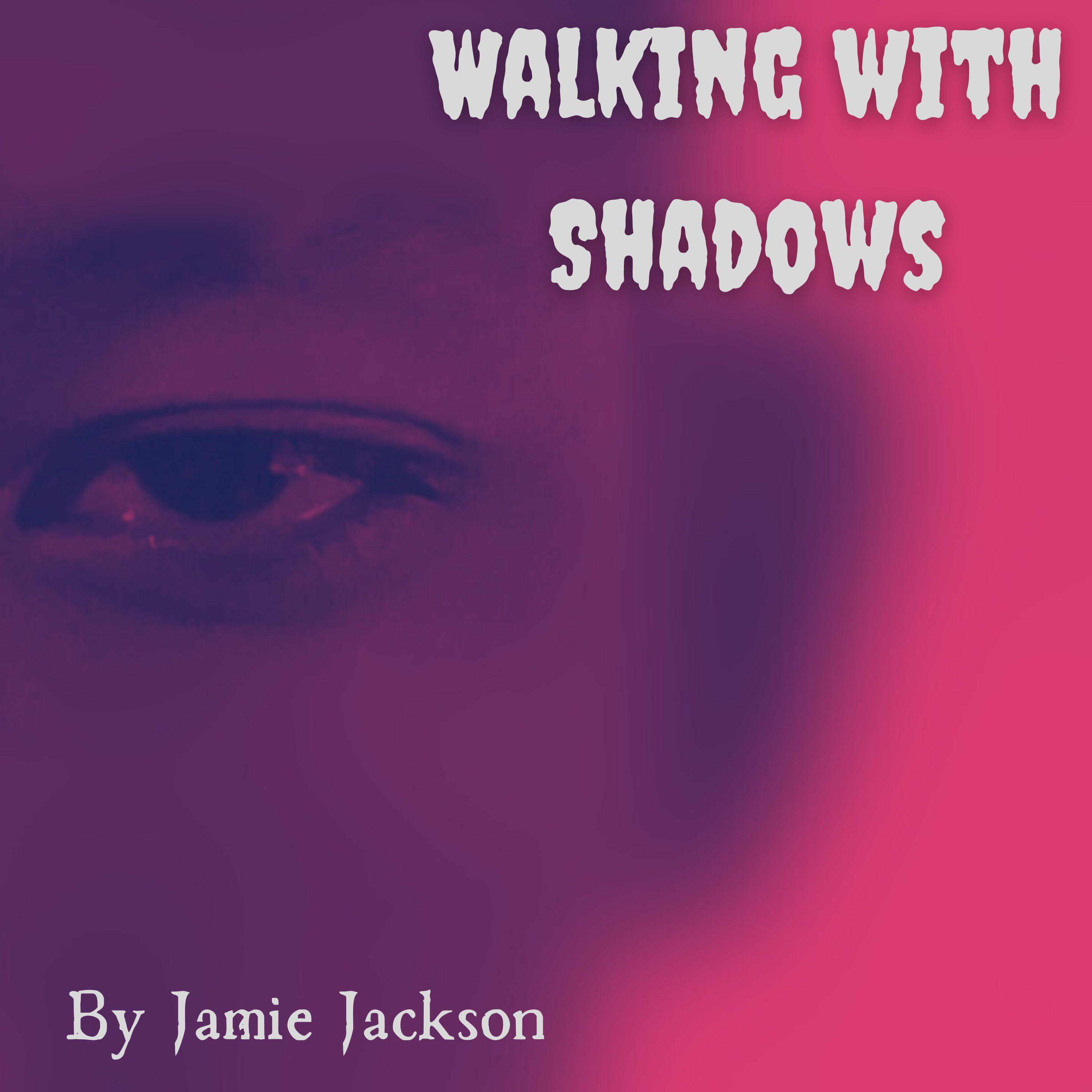 Walking With Shadows