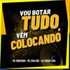 Mc Gibizinha - VOU BOTAR TUDO X VEM COLOCANDO