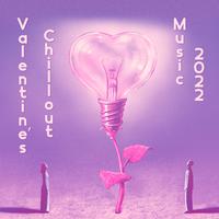 Valentine’s Chillout Music 2022