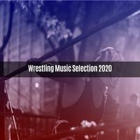 Wrestling Music Selection 2020