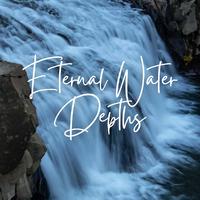 Eternal Water Depths