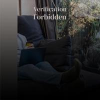 Verification Forbidden