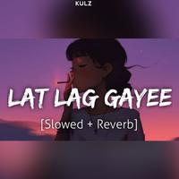 Lat Lag gayee - Slowed Reverbed LoFi Flip