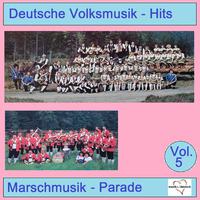 Deutsche Volksmusik-Hits: Marschmusik-Parade, Vol. 5