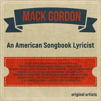 Mack Gordon; an American Songbook Lyricist