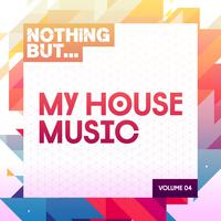 Nothing But... My House Music, Vol. 04