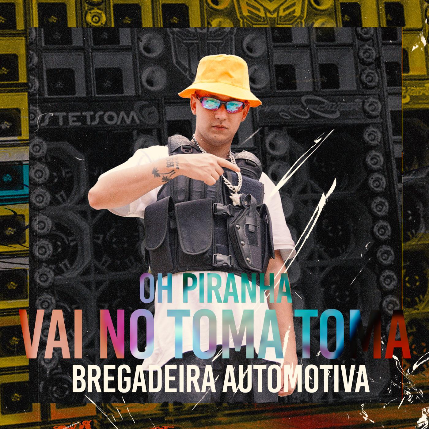 Bregadeira Automotiva: Oh Piranha Vai no Toma Toma (feat. MC Sarinha)