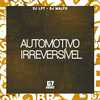 DJ LP7 - Automotivo Irreversível