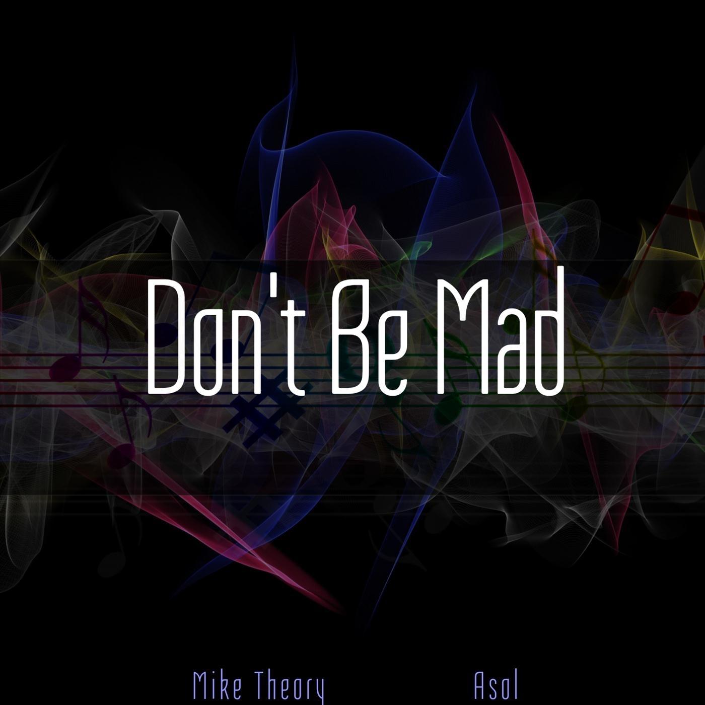 Don't Be Mad (feat. Asol)