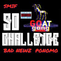 So Goat CHALLENGE FREESTYLE (feat. Bad Newz & Ponomo)