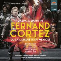 SPONTINI, G.: Fernando Cortez, ou La conquête du Mexique [Opera] (Schmunck, Voulgaridou, Fiorentino Maggio Musicale Chorus and Orchestra, Tingaud)