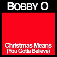 Christmas Means (You Gotta Believe)