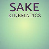 Sake Kinematics