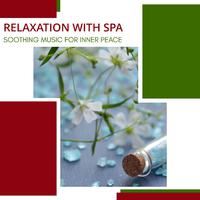 Relaxation With Spa - Soothing Music For Inner Peace