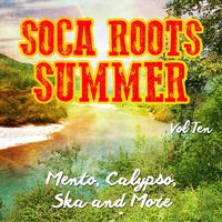 Soca Roots Summer - Mento, Claypso, Ska and More, Vol. 10