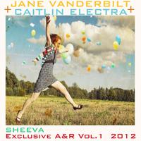 Jane Vanderbilt + Caitlin Electra Sheeva Exclusive A&R, Vol. 1