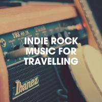 Indie Rock Music for Travelling