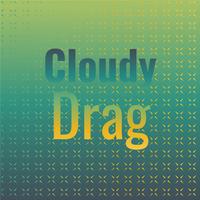 Cloudy Drag