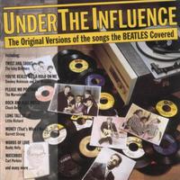 Under The Influence - The Original Versions of the Songs The Beatles Covered