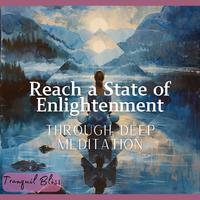 Reach a State of Enlightenment Through Deep Meditation