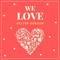 We Love Dexter Gordon