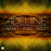 Adeline - What You Got (Original Mix)