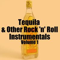 Tequila & Other Rock 'N' Roll Instrumentals, Vol. 1