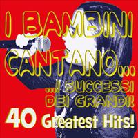 I BAMBINI CANTANO... i successi dei grandi! 40 Greatest Hits!