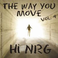 The Way You Move - Hi Nrg Vol. 04