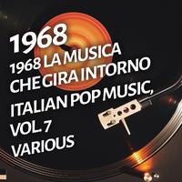 1968 La musica che gira intorno - Italian pop music, Vol. 7