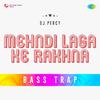 DJ Percy - Mehndi Laga Ke Rakhna Bass Trap